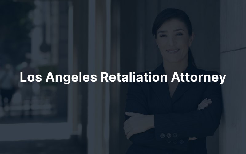 Los Angeles Retaliation Attorney