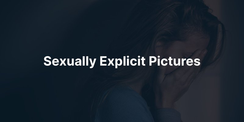 Sexually Explicit Pictures