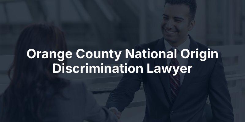 Orange County National Origin Discrimination Lawyer