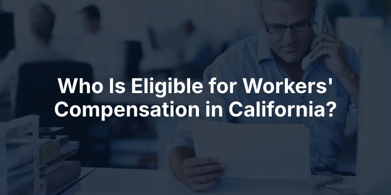 "who is eligible for workers' compensation in California?" text