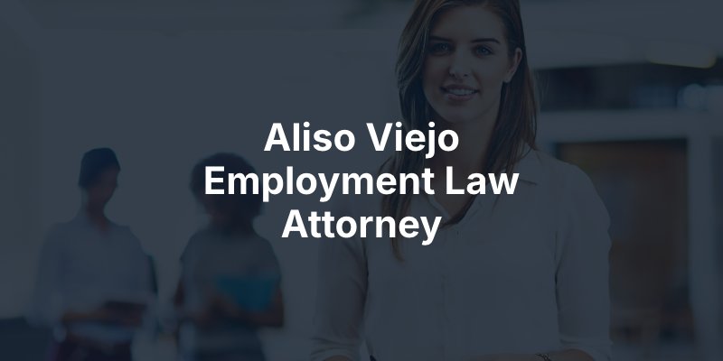 Aliso Viejo employment law attorney