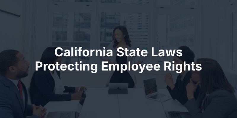 California State Laws Protecting Employee Rights