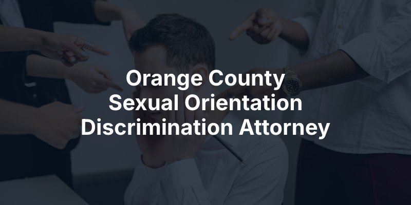 Orange County Sexual Orientation Discrimination Attorney