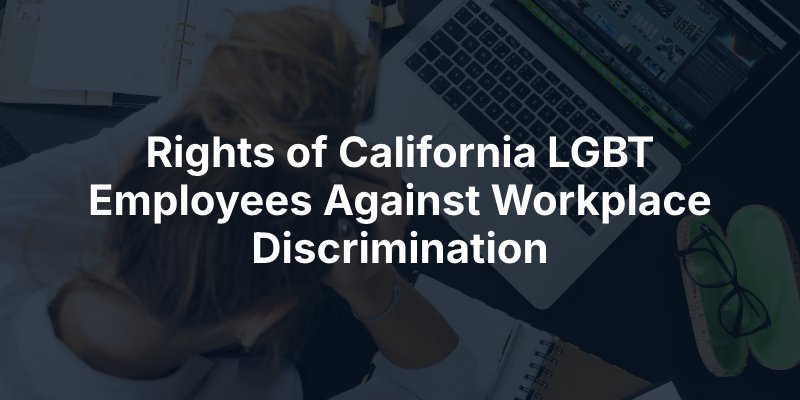 Rights of California LGBT Employees Against Workplace Discrimination