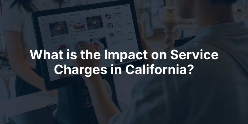 What is the Impact on Service Charges in California?